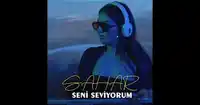Sahar – Seni seviyorum ft Rafet El Roman Albüm Kapağı