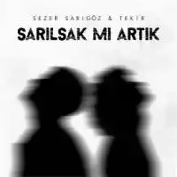 Sezer Sarıgöz – Sarılsak mı Artık ft. Tekir Albüm Kapağı