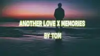 Tom – Memories x Another Love