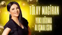 Tülay Maciran – Yokluğuma Alışmalısın