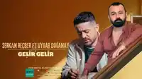 Uygar Doğanay – Gelir Gelir ft Serkan Rencber