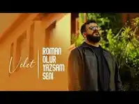 Velet – Roman Olur Yazsam Seni